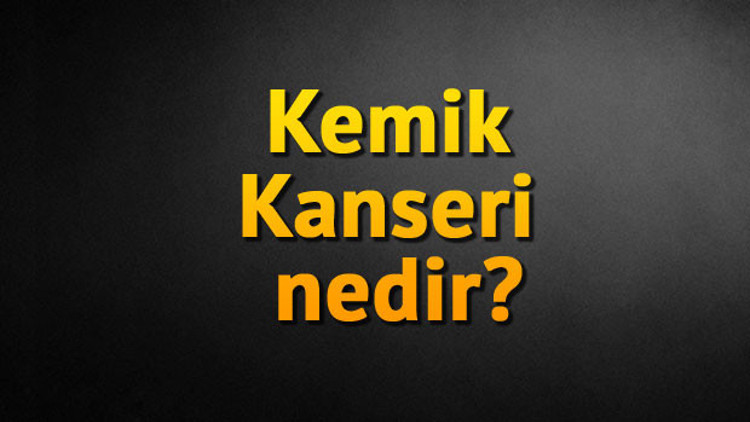 Kemik Kanseri nedir Kemik Kanseri nedir