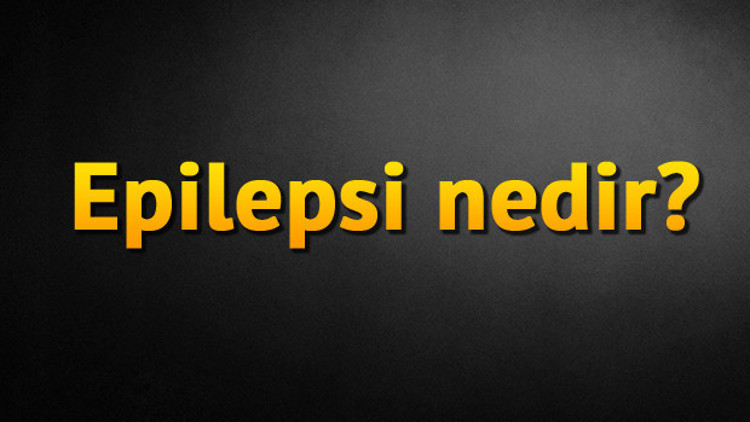 Epilepsi nedir