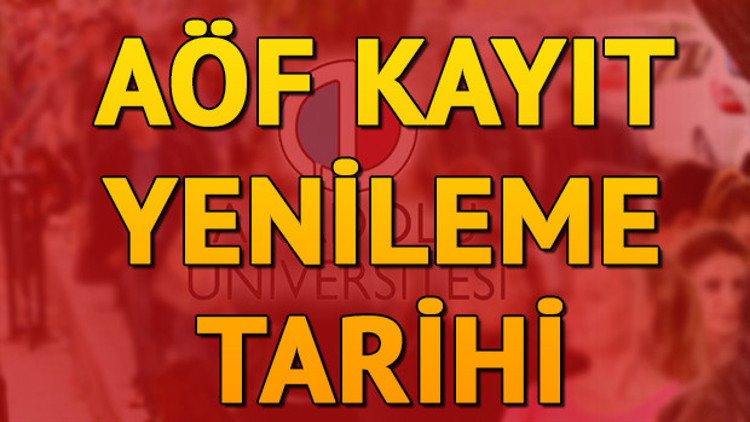 AÖF kayıtları ne zaman yenilenecek Açık öğretim kayıt yenileme işlemi