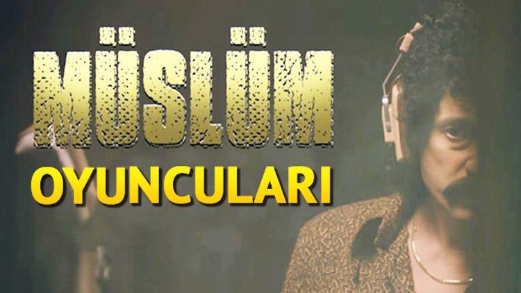 Müslüm filmi oyuncuları kimdir İşte biyografileri