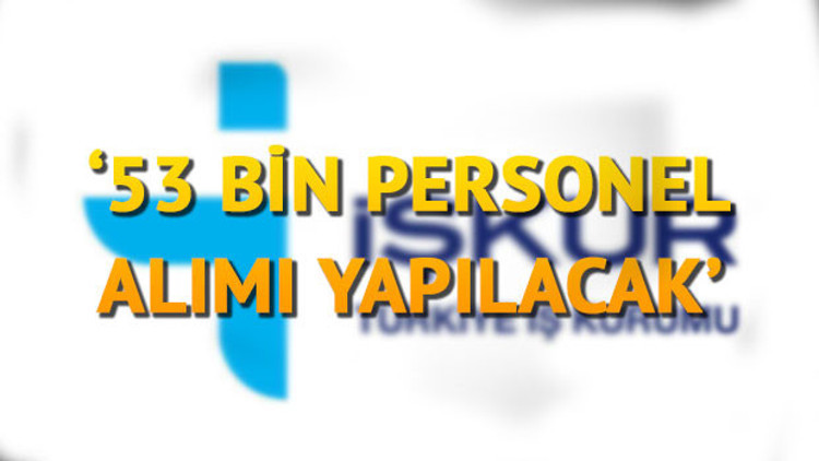 İŞKUR 53 bin personel alımı gerçekleştiriyor... İŞKUR personel alımı başvurusu İŞKUR 53 bin personel alımı gerçekleştiriyor... İŞKUR personel alımı başvurusu