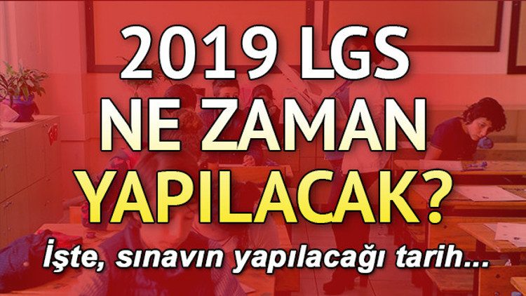 2019 LGS sınavı ne zaman Uzmanlar örnek soruları değerlendirdi 2019 LGS sınavı ne zaman Uzmanlar örnek soruları değerlendirdi