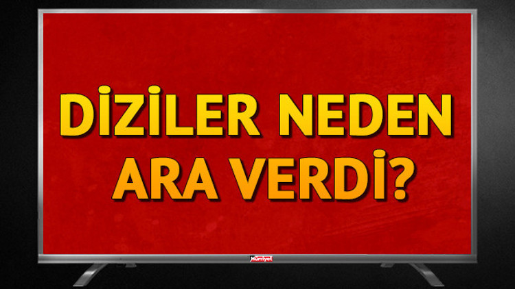 Diziler ne zaman yayınlanacak Diziler neden yok