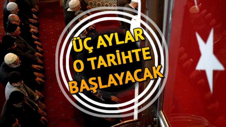 Üç Aylar ne zaman Recep ayı ne zaman idrak edilecek