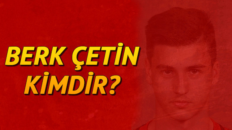 Berk Çetin kimdir kaç yaşında Hangi mevkide oynuyor