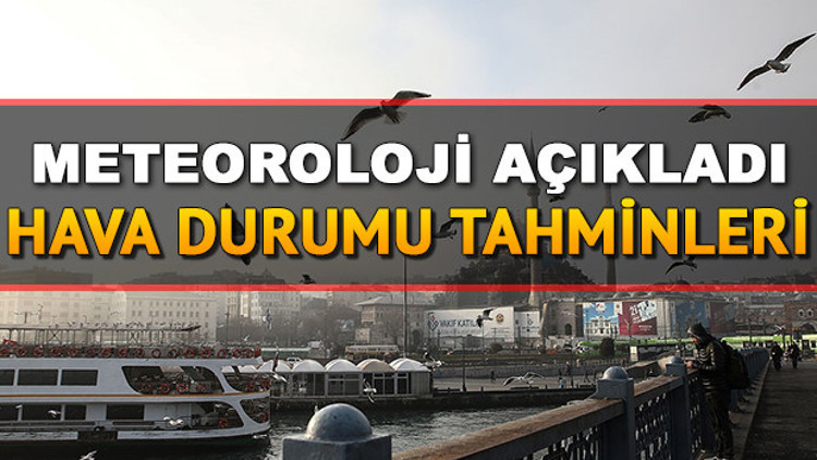 Pazar günü hava nasıl olacak 24 Mart hava durumu tahminleri