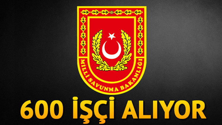 Milli Savunma Bakanlığı 600 sürekli işçi alacak Başvuru şartları belli oldu mu