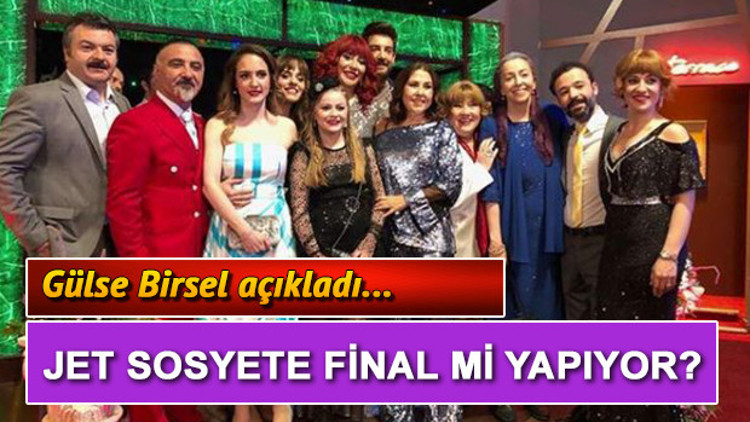 Jet Sosyete final mi yapıyor Gülse Birselden açıklama geldi