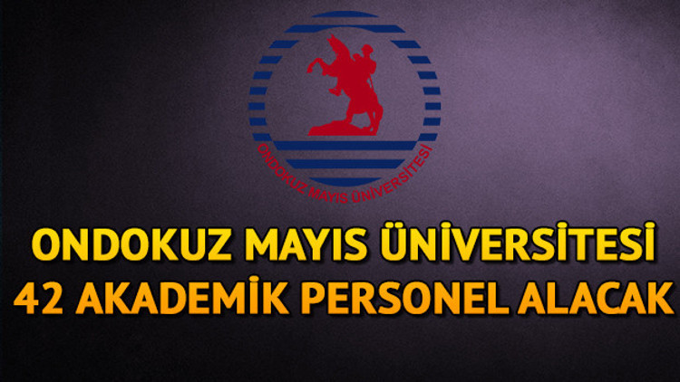 Ondokuz Mayıs Üniversitesi öğretim üyesi alacak | Ondokuz Mayıs Üniversitesi personel başvurusu nasıl yapılır