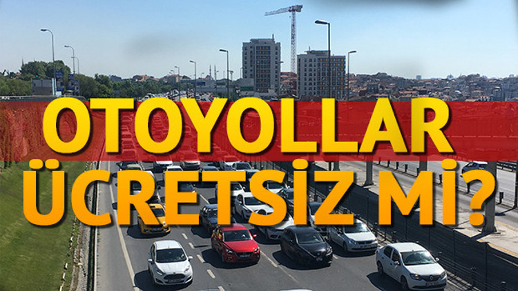 Arefe günü ve bayramda köprü ve otoyollar ücretsiz mi