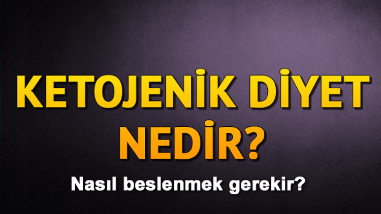 Ketojenik beslenme nedir Ketojenik diyet nasıl yapılır