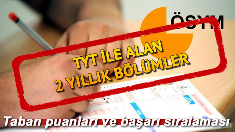 2 yıllık bölümler taban puanları ve başarı sıraları yayımlandı - TYT ile öğrenci alan bölümler hangileri 2 yıllık bölümler taban puanları ve başarı sıraları yayımlandı - TYT ile öğrenci alan bölümler hangileri