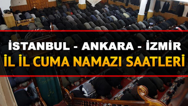 İstanbul, Ankara ve İzmirde cuma namazı saat kaçta kılınacak İstanbul, Ankara ve İzmirde cuma namazı saat kaçta kılınacak