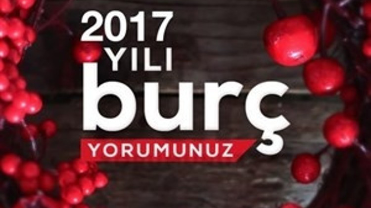 2017 Yılı Burç Yorumunuz