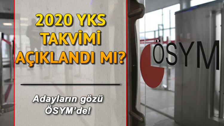 YKS ne zaman yapılacak TYT, AYT, YDT sınav takvimi belli oldu mu