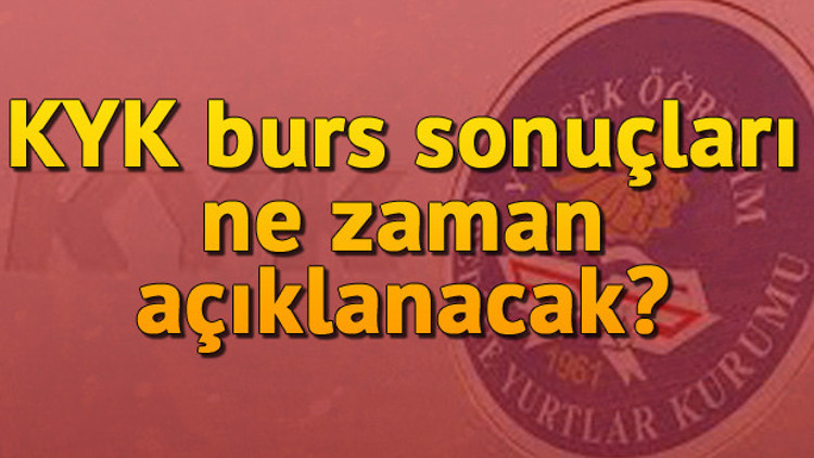 KYK burs sonuçları açıklandı mı 2019 KYK sonuçları ne zaman açıklanacak