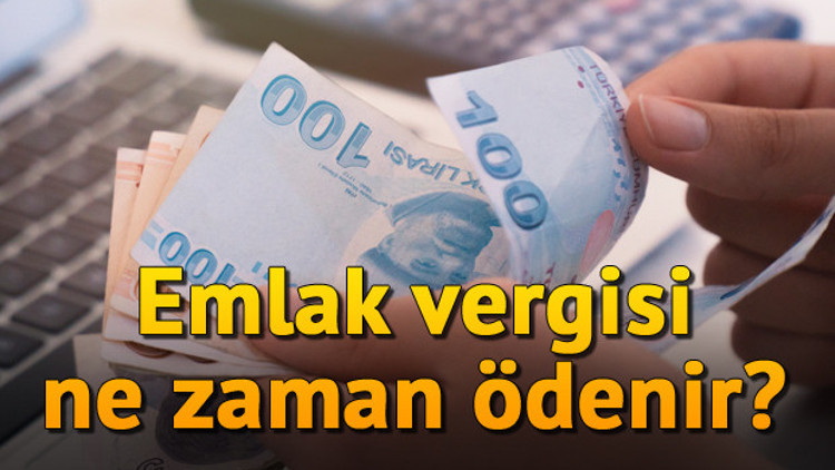 Emlak vergisi ne zaman ödeniyor Emlak vergisinde son gün ne zaman