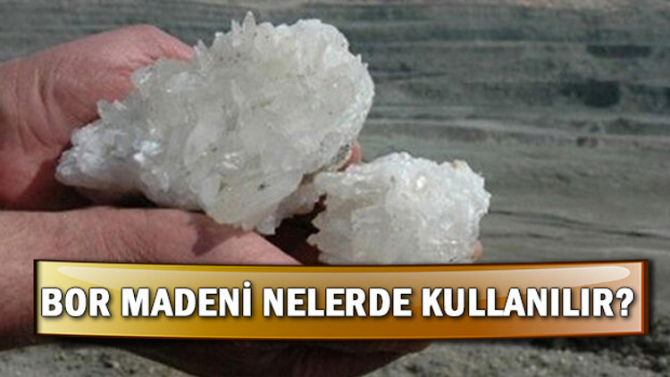 Bor nedir nerelerde kullanılır Türkiyenin nerelerinde bor çıkarılır Bor nedir nerelerde kullanılır Türkiyenin nerelerinde bor çıkarılır