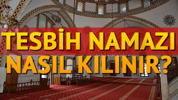 Tesbih namazı nasıl kılınır Tesbih namazı kaç rekattır