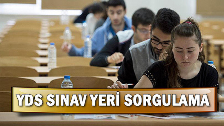 YDS 3 sınav yeri sorgulama 2019 YDS sınavı ne zaman saat kaçta