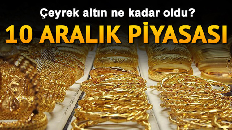 Çeyrek ve gram altın kapanışta ne kadar oldu 10 Aralık Kapalıçarşı anlık altın fiyatları