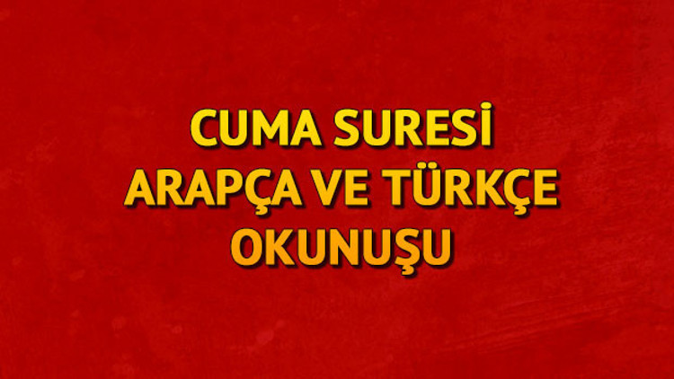 Cuma Suresi Oku - Cuma Suresi anlamı, tefsiri, Türkçe ve Arapça Okunuşu