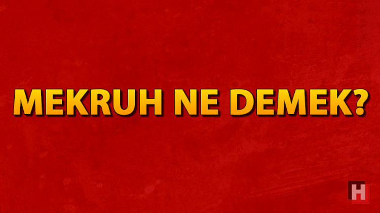 Mekruh nedir Mekruh ne demek Tahrimen ve tenzihen mekruh anlamı