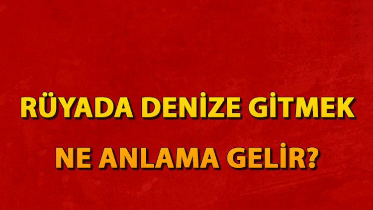 Rüyada denize girmek ne anlama gelir Rüyada denize düşmek ve atlamak anlamı