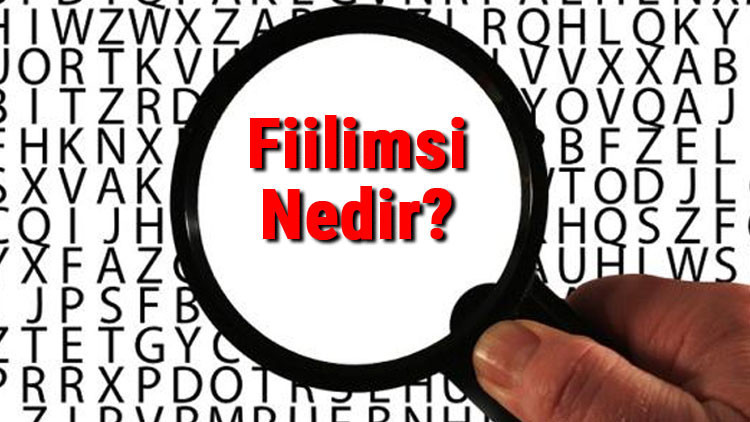 Fiilimsi Nedir Fiilimsiler Konu Anlatımı Ve Örnekleri (Sıfat-Fiil, Zarf Fiil Ve İsim Fiil)