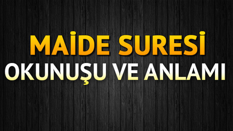 Maide Suresi Oku - Mâide Suresi Anlamı, Tefsiri, Türkçe ve Arapça Okunuşu (Diyanet Meali)