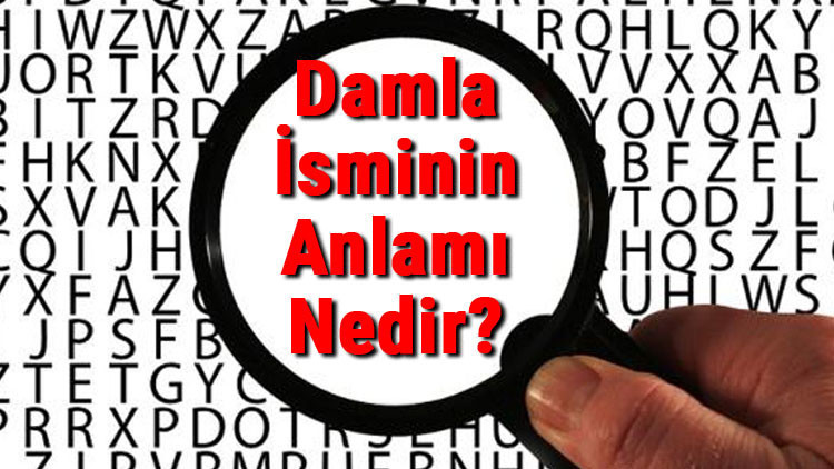 Damla İsminin Anlamı Nedir Damla Ne Demek