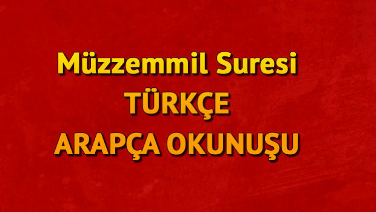 Müzzemmil Suresi Oku - Müzzemmil Suresi Anlamı, Tefsiri, Türkçe ve Arapça Okunuşu (Diyanet Meali)