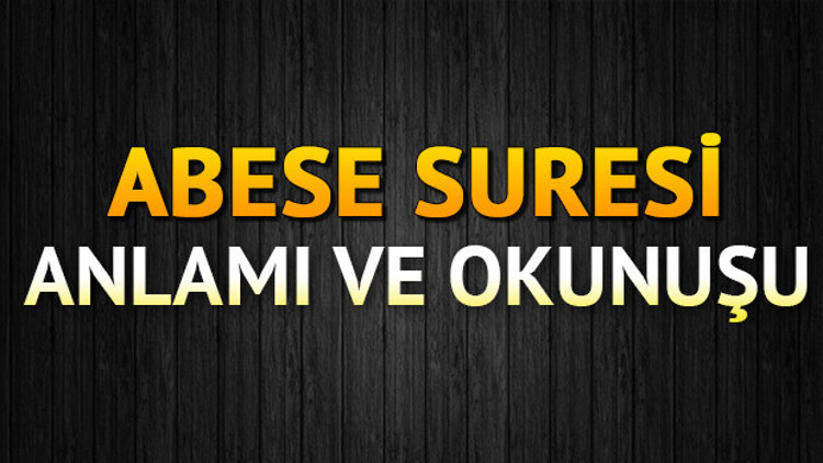 Abese Suresi Oku - Abese Suresi Anlamı, Tefsiri, Türkçe ve Arapça Okunuşu (Diyanet Meali)