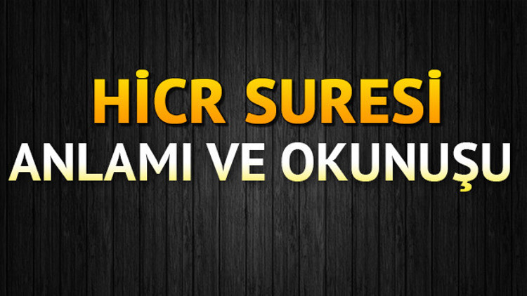 Hicr Suresi Oku - Hicr Suresi Anlamı, Tefsiri, Türkçe ve Arapça Okunuşu (Diyanet Meali)