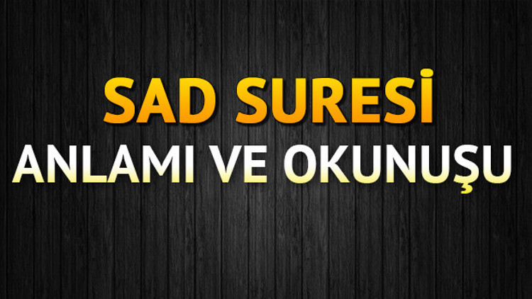 Sad Suresi Oku - Sâd Suresi Anlamı, Tefsiri, Türkçe ve Arapça Okunuşu (Diyanet Meali) Sad Suresi Oku - Sâd Suresi Anlamı, Tefsiri, Türkçe ve Arapça Okunuşu (Diyanet Meali)