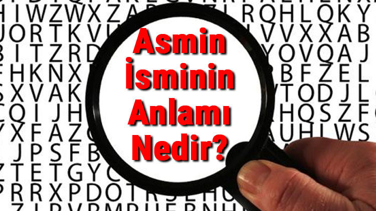 Asmin İsminin Anlamı Nedir Asmin Ne Demek