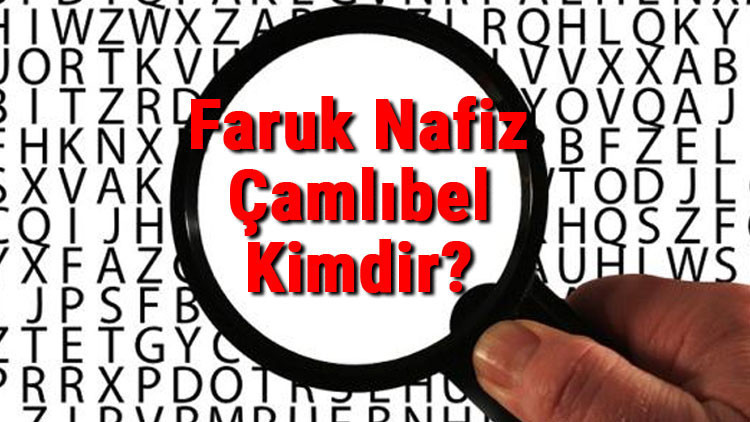Faruk Nafiz Çamlıbel Kimdir Faruk Nafiz Çamlıbelin Kısaca Hayatı, Eserleri (Kitapları), Sözleri Ve Şiirleri