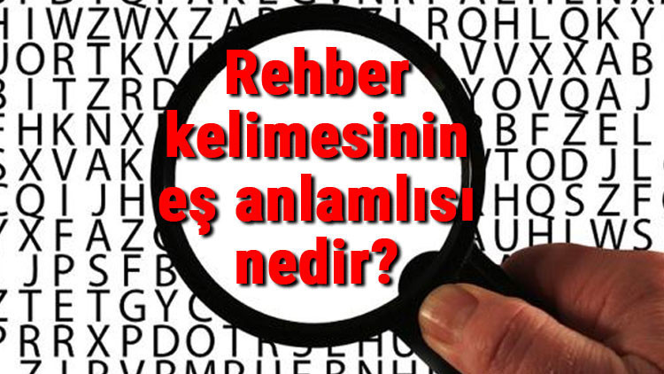 Rehber kelimesinin eş anlamlısı nedir Rehber kelimesinin eş anlamlısı nedir