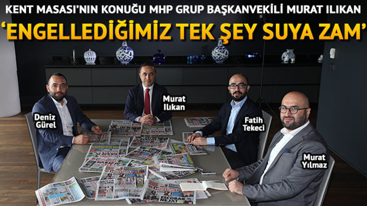 Ilıkan: Engellediğimiz tek şey suya zam