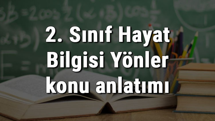 2. Sınıf Hayat Bilgisi Yönler konu anlatımı