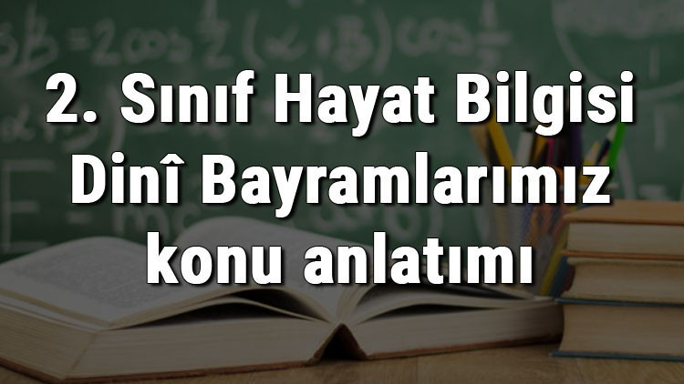 2. Sınıf Hayat Bilgisi Dinî Bayramlarımız konu anlatımı