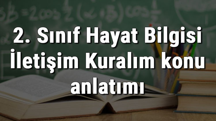 2. Sınıf Hayat Bilgisi İletişim Kuralım konu anlatımı