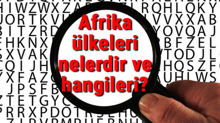 Afrika ülkeleri nelerdir ve hangileri Afrika ülkelerinin isimleri, başkentleri, nüfusları ve para birimleri