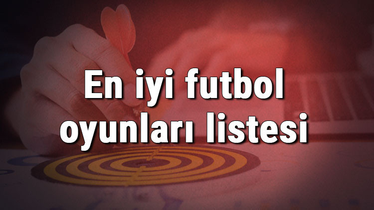 En iyi futbol oyunları listesi - Oynanması gereken en iyi 10 bilgisayar (Pc) ve mobil futbol oyunu önerisi En iyi futbol oyunları listesi - Oynanması gereken en iyi 10 bilgisayar (Pc) ve mobil futbol oyunu önerisi