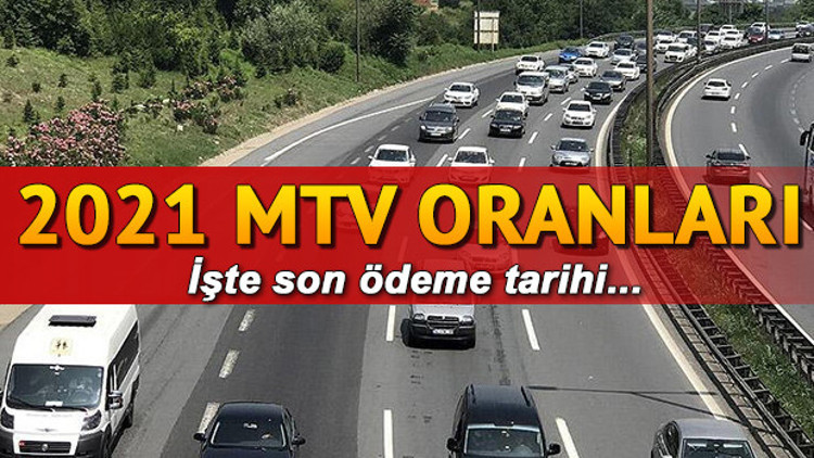 MTV 2021 ödemeleri ne zaman 2021 MTV oranları ve son ödeme tarihi belli oldu