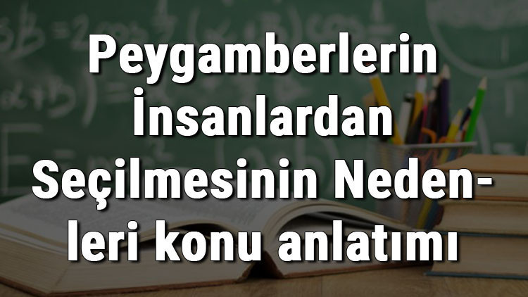 6. Sınıf Din Kültürü Ve Ahlak Bilgisi Peygamberlerin İnsanlardan Seçilmesinin Nedenleri konu anlatımı 6. Sınıf Din Kültürü Ve Ahlak Bilgisi Peygamberlerin İnsanlardan Seçilmesinin Nedenleri konu anlatımı