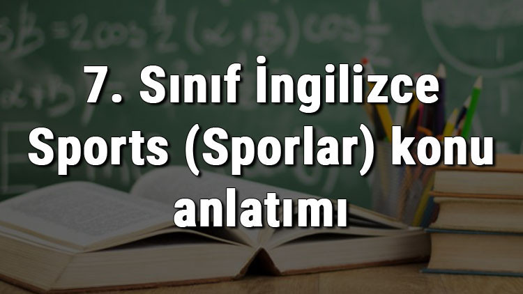 7. Sınıf İngilizce Sports (Sporlar) konu anlatımı