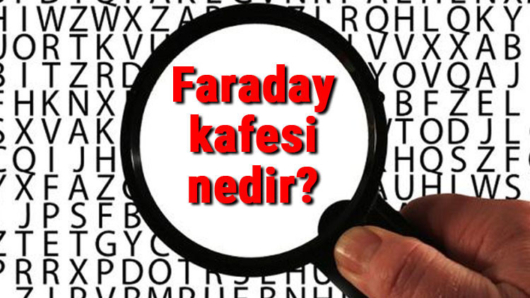 Faraday kafesi nedir ve ne işe yarar Faraday kafesi nasıl çalışır ve yapımı hakkında bilgi