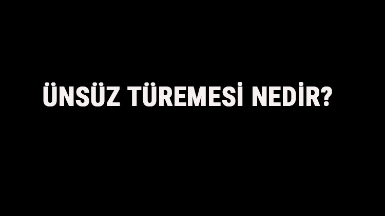 Ünsüz Türemesi Nedir Ünsüz Türemesi Örnek Cümleler, Sorular Ve Konu Anlatımı Ünsüz Türemesi Nedir Ünsüz Türemesi Örnek Cümleler, Sorular Ve Konu Anlatımı
