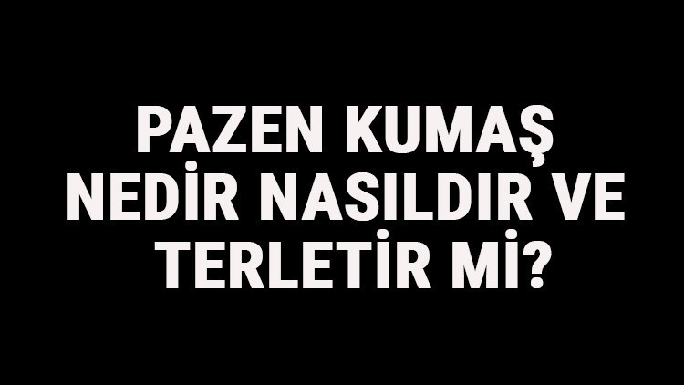 Pazen Kumaş Nedir, Nasıldır Ve Terletir Mi Pazen Kumaş Özellikleri Ve Kullanım Alanları Pazen Kumaş Nedir, Nasıldır Ve Terletir Mi Pazen Kumaş Özellikleri Ve Kullanım Alanları
